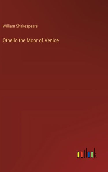 Othello the Moor of Venice