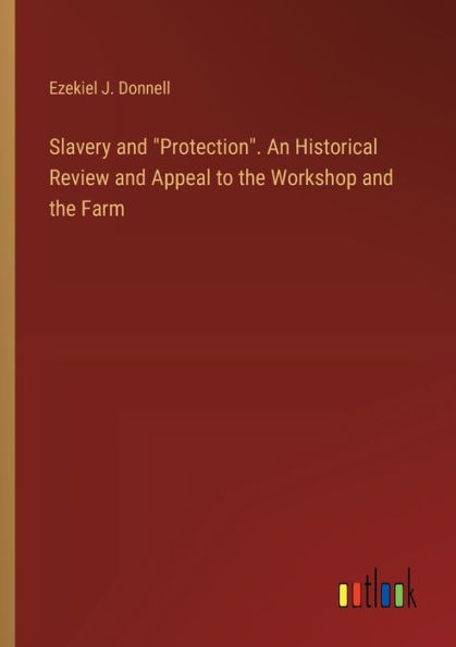 Slavery and "Protection". An Historical Review Appeal to the Workshop Farm