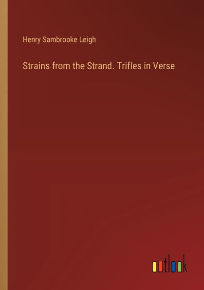 Strains from the Strand. Trifles Verse