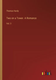 Title: Two on a Tower. A Romance: Vol. 3, Author: Thomas Hardy