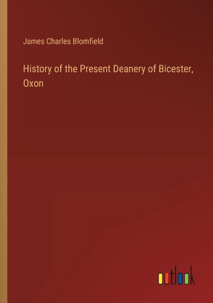 History of the Present Deanery Bicester, Oxon