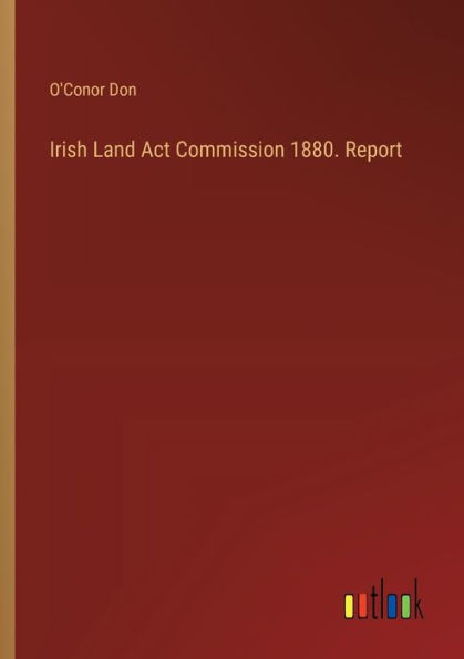 Irish Land Act Commission 1880. Report