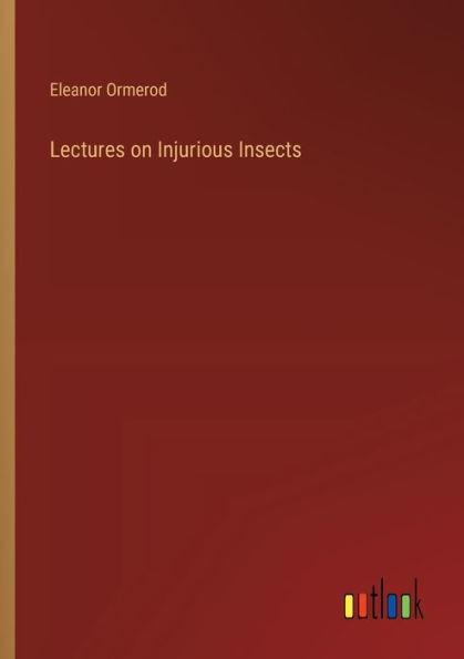 Lectures on Injurious Insects