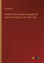 Manual of the Southport Congregational Church in Southport, Conn. 1843-1882