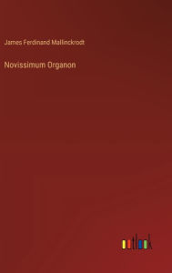Title: Novissimum Organon, Author: James Ferdinand Mallinckrodt
