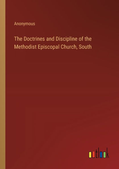 the Doctrines and Discipline of Methodist Episcopal Church, South