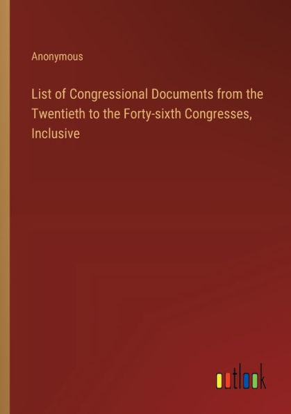 List of Congressional Documents from the Twentieth to Forty-sixth Congresses, Inclusive