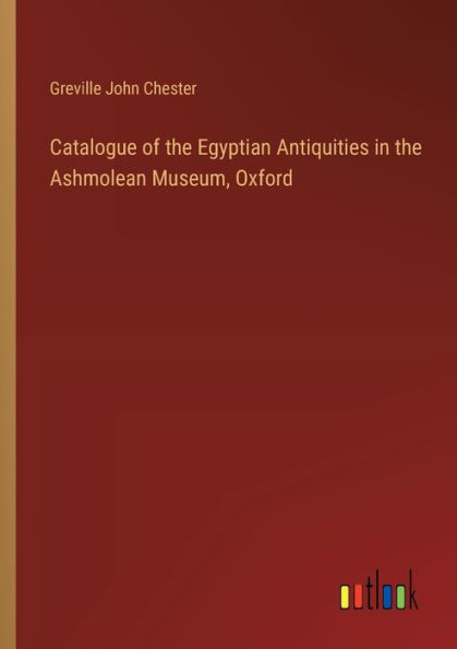 Catalogue of the Egyptian Antiquities Ashmolean Museum, Oxford