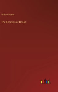 Title: The Enemies of Books, Author: William Blades