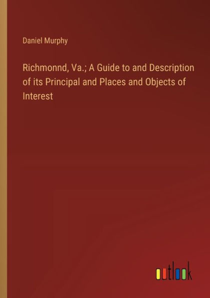 Richmonnd, Va.; A Guide to and Description of its Principal Places Objects Interest