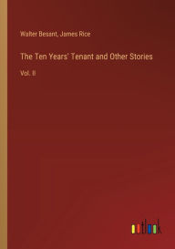 Title: The Ten Years' Tenant and Other Stories: Vol. II, Author: James Rice