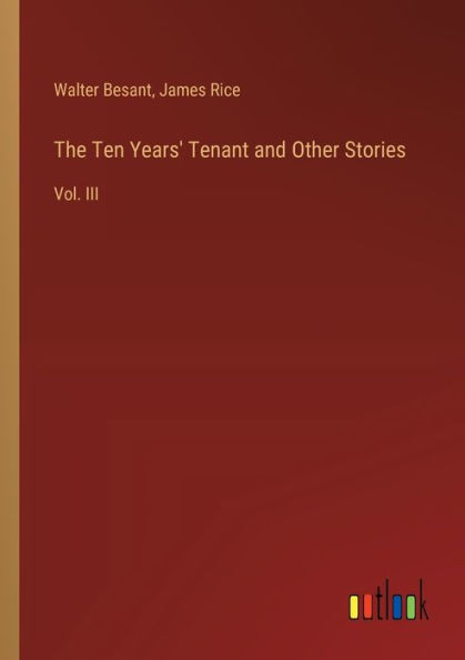 The Ten Years' Tenant and Other Stories: Vol. III
