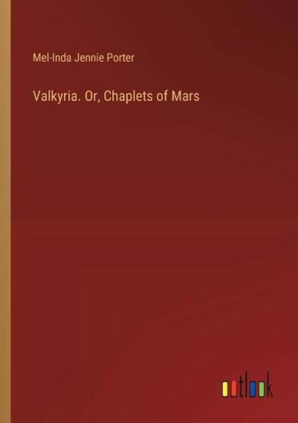 Valkyria. Or, Chaplets of Mars