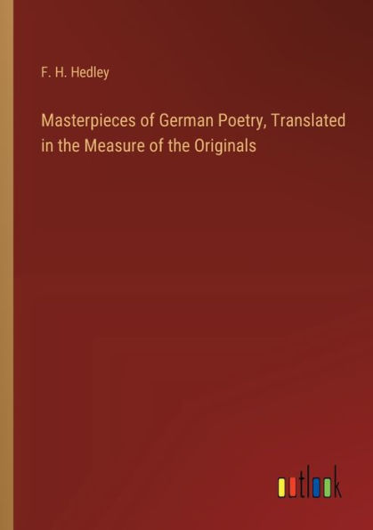 Masterpieces of German Poetry, Translated the Measure Originals