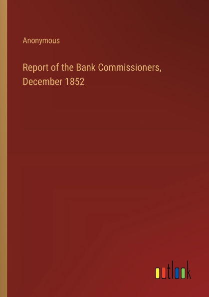Report of the Bank Commissioners, December 1852