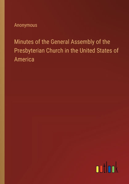 Minutes of the General Assembly Presbyterian Church United States America