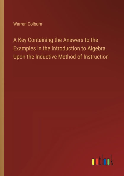 A Key Containing the Answers to Examples Introduction Algebra Upon Inductive Method of Instruction