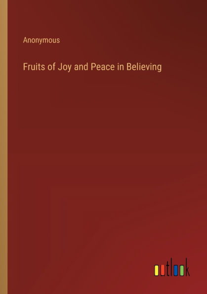 Fruits of Joy and Peace Believing