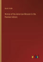 History of the American Mission to the Pawnee Indians