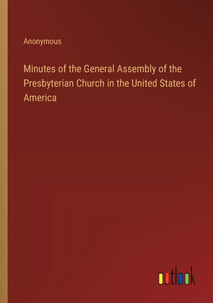Minutes of the General Assembly Presbyterian Church United States America