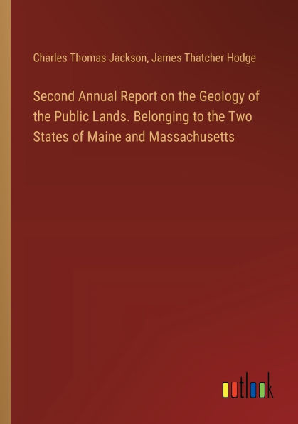 Second Annual Report on the Geology of Public Lands. Belonging to Two States Maine and Massachusetts