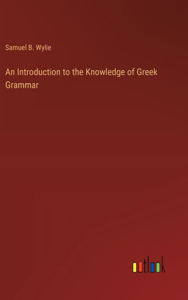 An Introduction to the Knowledge of Greek Grammar