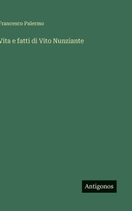 Title: Vita e fatti di Vito Nunziante, Author: Francesco Palermo