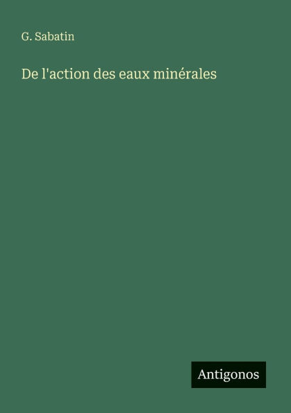 De l'action des eaux minï¿½rales
