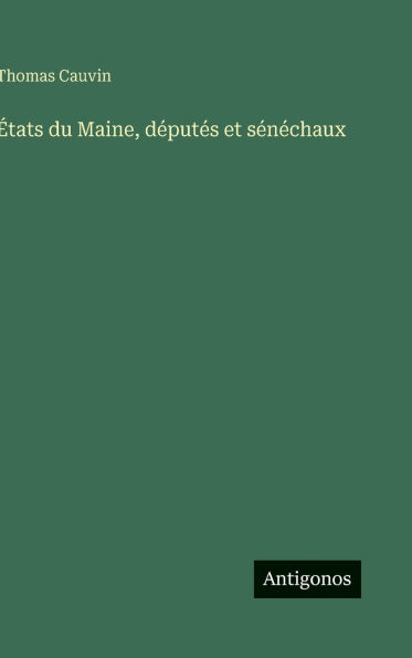 Ã¯Â¿Â½tats du Maine, dÃ¯Â¿Â½putÃ¯Â¿Â½s et sÃ¯Â¿Â½nÃ¯Â¿Â½chaux