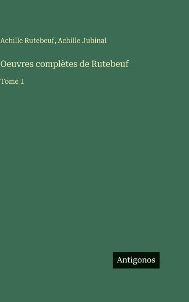 Oeuvres compl�tes de Rutebeuf: Tome 1