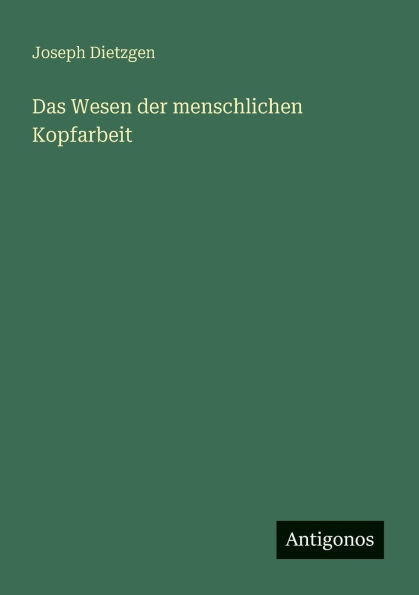 Das Wesen der menschlichen Kopfarbeit