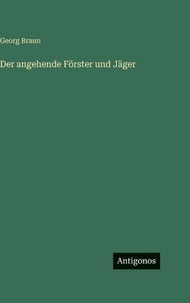 Der angehende Fï¿½rster und Jï¿½ger