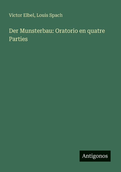 Der Munsterbau: Oratorio en quatre Parties