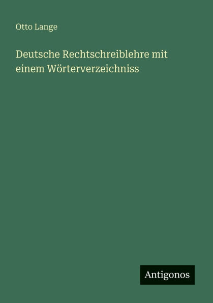 Deutsche Rechtschreiblehre mit einem Wï¿½rterverzeichniss
