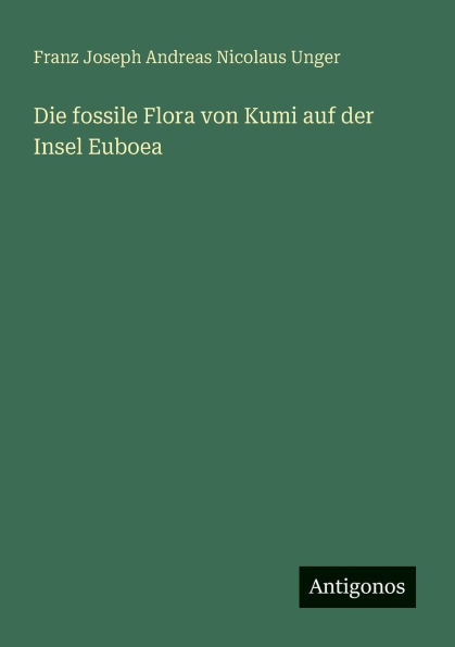Die fossile Flora von Kumi auf der Insel Euboea