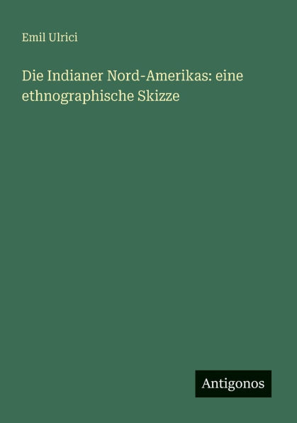 Die Indianer Nord-Amerikas: eine ethnographische Skizze