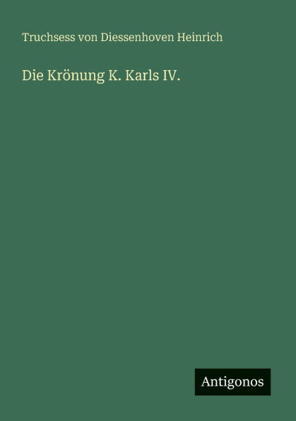 Die Krï¿½nung K. Karls IV.