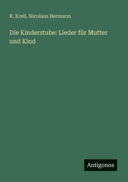 Die Kinderstube: Lieder fï¿½r Mutter und Kind