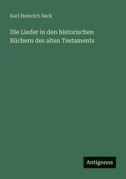 Die Lieder in den historischen Bï¿½chern des alten Testaments