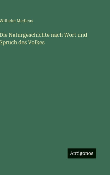 Die Naturgeschichte nach Wort und Spruch des Volkes