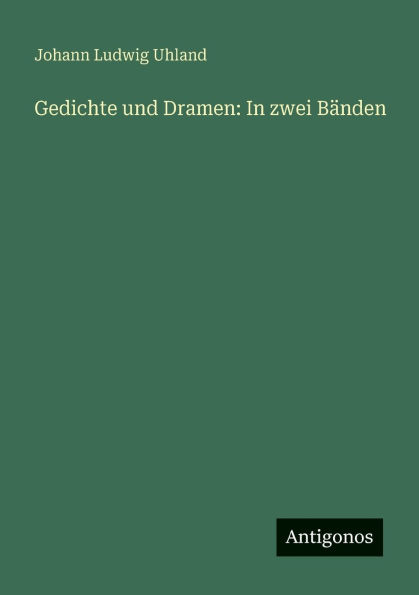 Gedichte und Dramen: zwei BÃ¯Â¿Â½nden