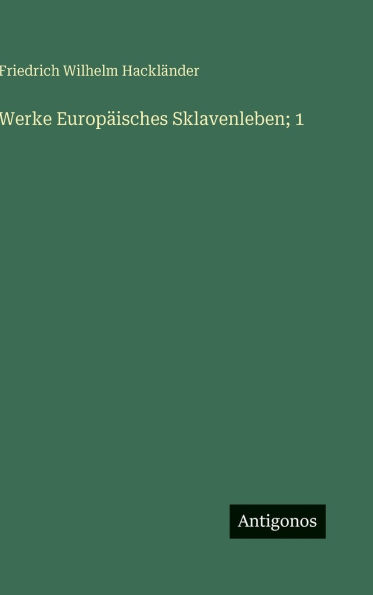 Werke EuropÃ¯Â¿Â½isches Sklavenleben; 1