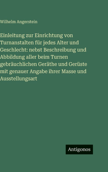 Einleitung zur Einrichtung von Turnanstalten fÃ¯Â¿Â½r jedes Alter und Geschlecht: nebst Beschreibung und Abbildung aller beim Turnen gebrÃ¯Â¿Â½uchlichen GerÃ¯Â¿Â½the und GerÃ¯Â¿Â½ste mit genauer Angabe ihrer Masse und Ausstellungsart