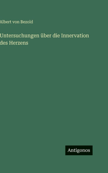 Untersuchungen Ã¯Â¿Â½ber die Innervation des Herzens