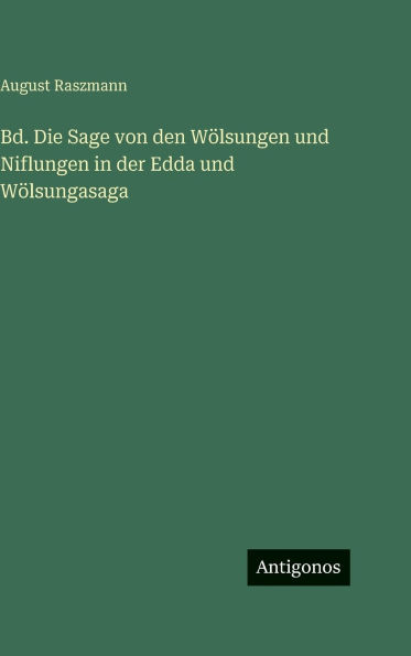 Bd. Die Sage von den WÃ¯Â¿Â½lsungen und Niflungen in der Edda und WÃ¯Â¿Â½lsungasaga