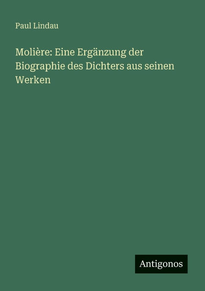 MoliÃ¯Â¿Â½re: Eine ErgÃ¯Â¿Â½nzung der Biographie des Dichters aus seinen Werken