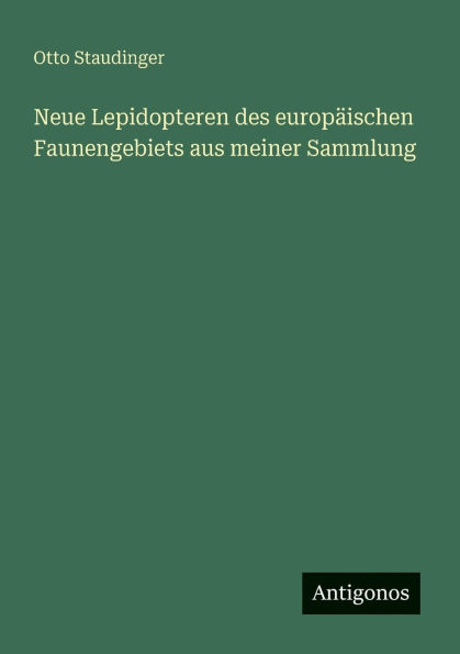 Neue Lepidopteren des europï¿½ischen Faunengebiets aus meiner Sammlung