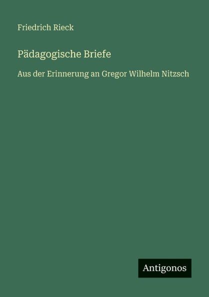 PÃ¯Â¿Â½dagogische Briefe: Aus der Erinnerung an Gregor Wilhelm Nitzsch