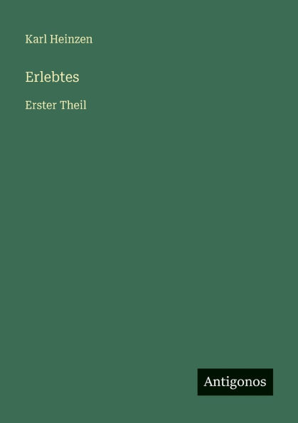Erlebtes: Erster Theil