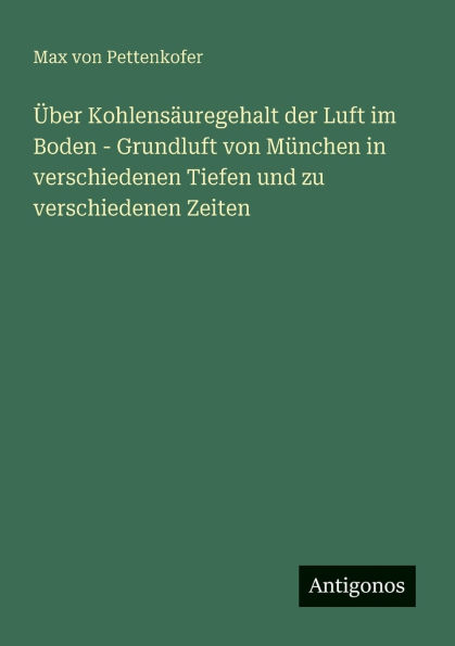 ï¿½ber Kohlensï¿½uregehalt der Luft im Boden - Grundluft von Mï¿½nchen in verschiedenen Tiefen und zu verschiedenen Zeiten